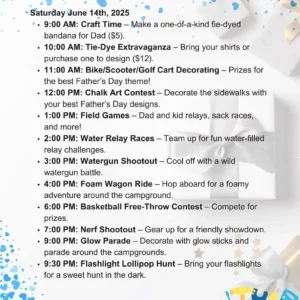 Discover our event schedule for the weekend of Saturday, June 14th, 2025, also celebrating Father's Day. Activities include craft time, tie-dye, chalk art contest, water games, wagon rides, basketball, a Nerf shootout, a glow parade, and a flashlight lollipop hunt.