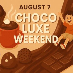 Illustration promoting "Choco Luxe Weekend" on August 7, featuring chocolate treats, a cup of hot chocolate, a lollipop, and a child sliding down a chocolate bar.