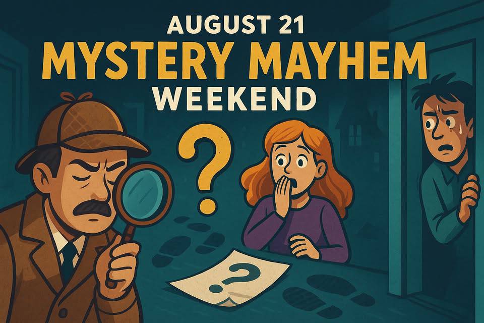 Illustration of a detective with a magnifying glass, a surprised woman, and a worried man, with the text "August 21 Mystery Mayhem Weekend" above a question mark and scattered papers.