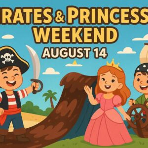 Illustration of children dressed as a pirate, princess, and sailor with a treasure chest, ship, and slide. Text reads: "PIRATES & PRINCESSES WEEKEND AUGUST 14.
