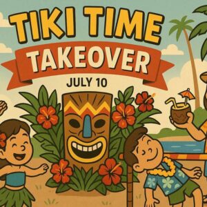 Cartoon of people in Hawaiian outfits celebrating "Tiki Time Takeover" on July 10, with a tiki mask, flowers, palm trees, and a man holding a tropical drink.