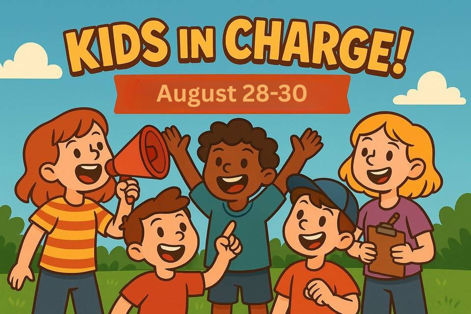 Cartoon of five happy kids outdoors with a megaphone and clipboard. Text reads, “KIDS IN CHARGE! August 28-30.” Blue sky and grass in the background.